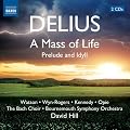 Delius: Mass of Life; Idyll (Naxos: 8572861-62)
