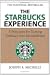 The Starbucks Experience: 5 Principles for Turning Ordinary Into Extraordinary