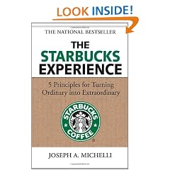The Starbucks Experience: 5 Principles for Turning Ordinary Into Extraordinary