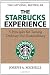 The Starbucks Experience: 5 Principles for Turning Ordinary Into Extraordinary