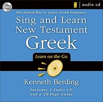 Sing and Learn New Testament Greek: The Easiest Way to Learn Greek Grammar