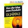 Von der Idee zum Produkt f�r Dummies: Seien Sie Erfinder: mit Kreativit�t und Gesch�ftssinn (Fur Dummies)