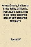 Nevada County, California: Grass Valley, California, Truckee, California, Lake of the Pines, California, Nevada City, California, Alta Sierra-