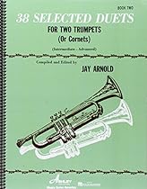 38 Selected Duets for Trumpet or Cornet Book 2: Intermediate/Advanced (Ashley Publications) 38 Selected Duets for Trumpet or Cornet Book 2: Intermediate/Advanced (Ashley Publications)