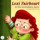 Lexi Fairheart and the Forbidden Door (An Illustrated Childrens Picture Book for Ages 3-6 Years Old)