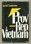 Prov rep Vietnam;: A provincial representative's account of two years in Vietnam--1966-68,