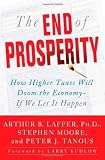 Image of The End of Prosperity: How Higher Taxes Will Doom the Economy--If We Let It Happen