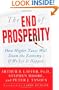 The End of Prosperity: How Higher Taxes Will Doom the Economy--If We Let It Happen