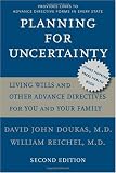 Planning for Uncertainty: Living Wills and Other Advance Directives for You and Your Family (A Johns Hopkins Press Health Book)