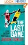 THE LAST GAME: LOVE, DEATH AND FOOTBALL