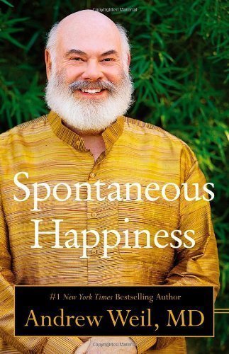 spontaneous happiness by andrew weil nov 8 2011