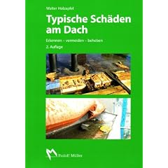 Typische Sch�den am Dach: Erkennen - vermeiden - beheben