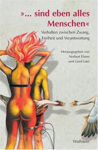 »... sind eben alles Menschen«. Verhalten zwischen Zwang, Freiheit und Verantwortung