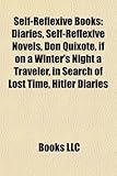 Self-Reflexive Books (Study Guide): Diaries, Self-Reflexive Novels, Don Quixote, If on a Winter's Night a Traveler, in Search of Lost Time-
