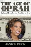 The Age Of Oprah: Cultural Icon for the Neoliberal Era (Media and Power)