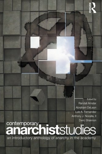 Contemporary Anarchist Studies: An Introductory Anthology of Anarchy in the Academy