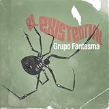 Grupo Fantasma El Existential