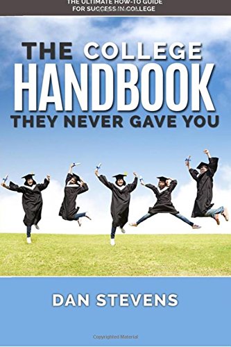 the college handbook they never gave you the ultimate how to guide for success in college the student success