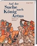 Produkt-Bild: Auf der Suche nach K&ouml;nig Arthus: Mythos und Wahrheit