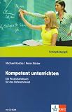 Kompetent unterrichten: Ein Praxisbuch für das Referendariat