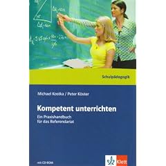 Kompetent unterrichten: Ein Praxisbuch f�r das Referendariat