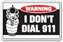 I DON'T DIAL 911 -Warning Sign- help gun shoot shot fun
