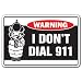 I DON'T DIAL 911 -Warning Sign- help gun shoot shot fun