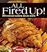 All Fired Up!: 250 Fresh and Flavorful Grilling Recipes