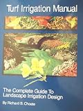 Turf Irrigation Manual: The Complete Guide to Turf and Landscape Irrigation Systems