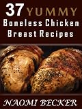 37 Yummy Boneless Chicken Breast Recipes