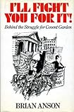 I'll fight you for it! : behind the struggle for Covent Garden