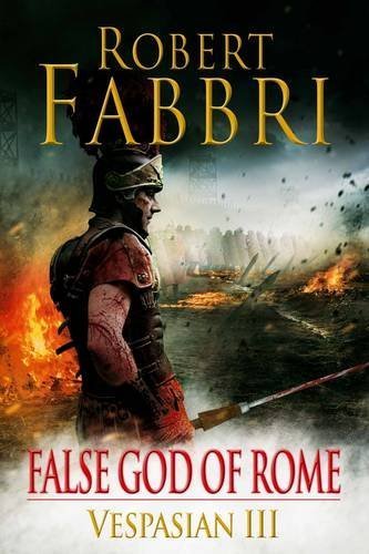 False God of Rome (Vespasian 3) by Robert Fabbri (2013) Hardcover