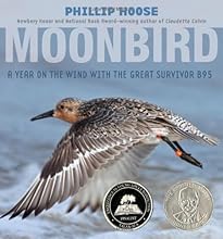 Moonbird: A Year on the Wind with the Great Survivor B95 (Robert F. Sibert Informational Book Honor (Awards))