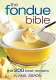 The Fondue Bible: The 200 Best Recipes