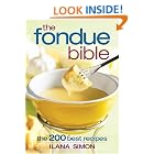 The Fondue Bible: The 200 Best Recipes by  Ilana Simon