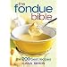 The Fondue Bible: The 200 Best Recipes