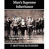 Man's Supreme Inheritance Conscious Guidance and Control in Relation to Human Evolution in Civilization