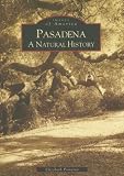 Pasadena: A Natural History (CA) (Images of America)