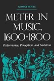 Meter in Music, 1600-1800 (Music: Scholarship and Performance)