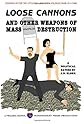 Loose Cannons and Other Weapons of Mass Political Destruction