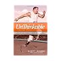 Unthinkable: The True Story about the First Double Amputee to Complete the World-Famous Hawaiian Ironman Triathlon