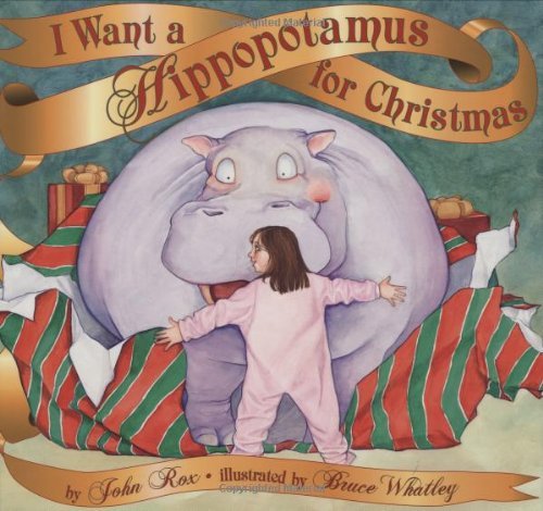 By John Rox I Want a Hippopotamus for Christmas (Hardcover) September 27, 2005