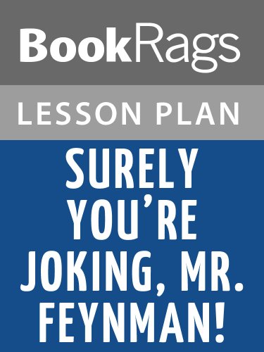 Surely You're Joking, Mr. Feynman! by Richard Feynman Lesson Plans