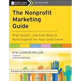 The Nonprofit Marketing Guide: High-Impact, Low-Cost Ways to Build Support for Your Good Cause (The Jossey-Bass Nonprofit Guidebook Series)