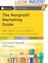 The Nonprofit Marketing Guide: High-Impact, Low-Cost Ways to Build Support for Your Good Cause (The Jossey-Bass Nonprofit Guidebook Series)