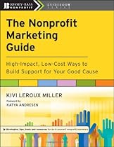 The Nonprofit Marketing Guide: High-Impact, Low-Cost Ways to Build Support for Your Good Cause