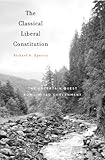 The classical liberal constitution : the uncertain quest for limited government