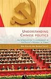 Understanding Chinese politics : an introduction to government in the People's Republic of China