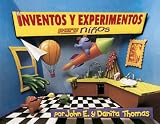 Inventos y Experimentos Para Ninos: Una Nueva Coleccion de Inventos y Experimentos un Poco Locos y Chiflados. (Kid Concoctions - Spanish) (Spanish Edition)
