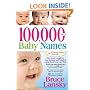 100,000 + Baby Names: The Most Complete Baby Name Book: Including 300+ Fascinating Lists, The Latest Naming Trends, Key to Gender-Neutral Names